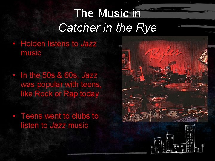 The Music in Catcher in the Rye • Holden listens to Jazz music •