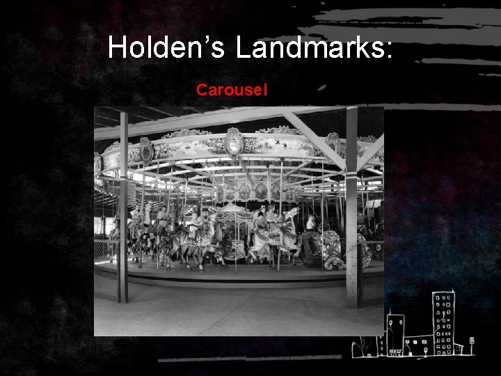 Holden’s Landmarks: Carousel 