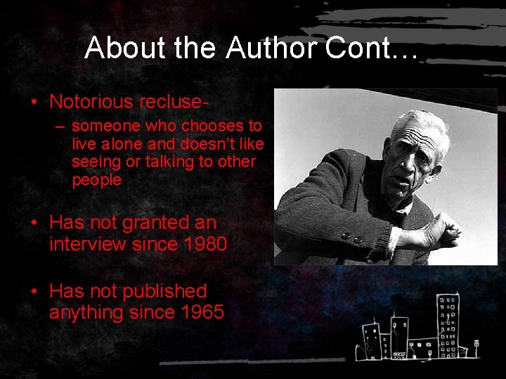 About the Author Cont… • Notorious recluse– someone who chooses to live alone and
