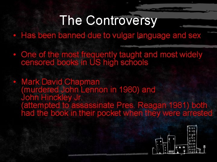 The Controversy • Has been banned due to vulgar language and sex • One