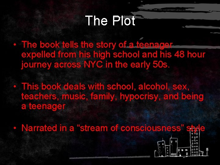 The Plot • The book tells the story of a teenager expelled from his