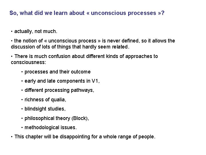 So, what did we learn about « unconscious processes » ? • actually, not