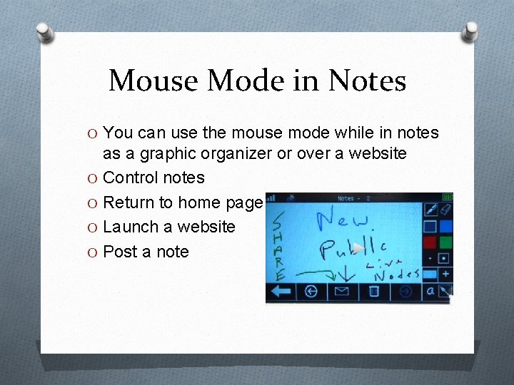 Mouse Mode in Notes O You can use the mouse mode while in notes