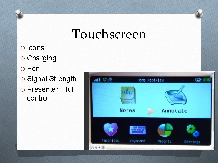 Touchscreen O Icons O Charging O Pen O Signal Strength O Presenter—full control 