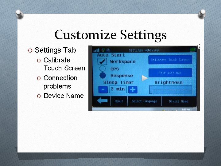 Customize Settings O Settings Tab O Calibrate Touch Screen O Connection problems O Device