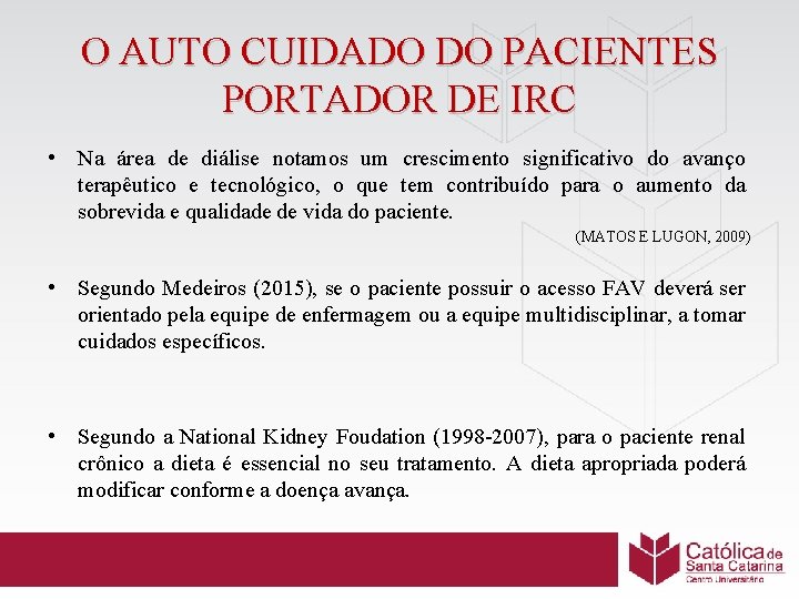 O AUTO CUIDADO DO PACIENTES PORTADOR DE IRC • Na área de diálise notamos