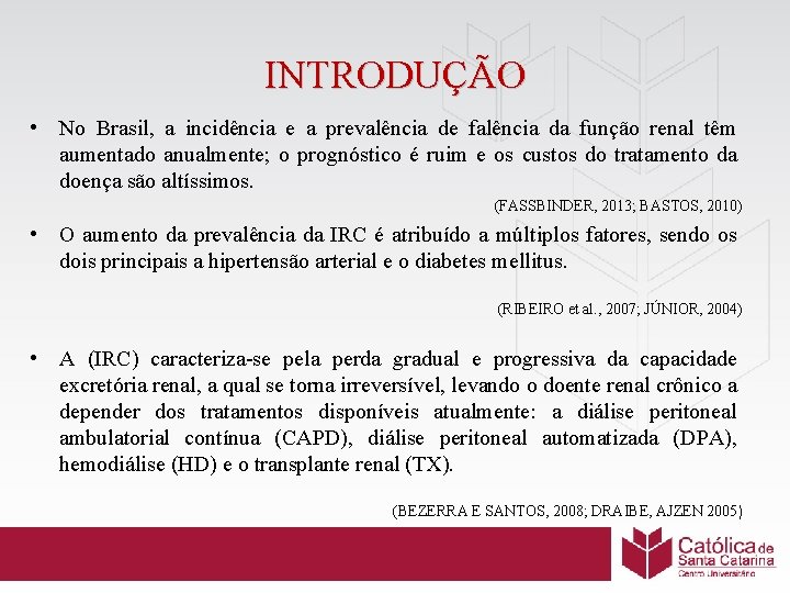 INTRODUÇÃO • No Brasil, a incidência e a prevalência de falência da função renal