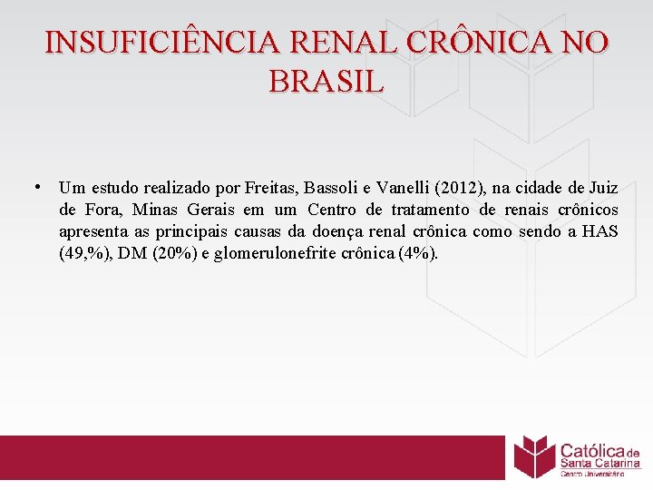 INSUFICIÊNCIA RENAL CRÔNICA NO BRASIL • Um estudo realizado por Freitas, Bassoli e Vanelli