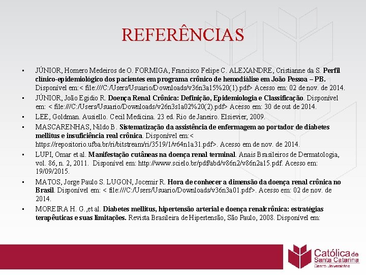 REFERÊNCIAS • • JÚNIOR, Homero Medeiros de O. FORMIGA, Francisco Felipe C. ALEXANDRE, Cristianne