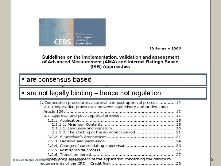 § are consensus-based § are not legally binding – hence not regulation Regulation and