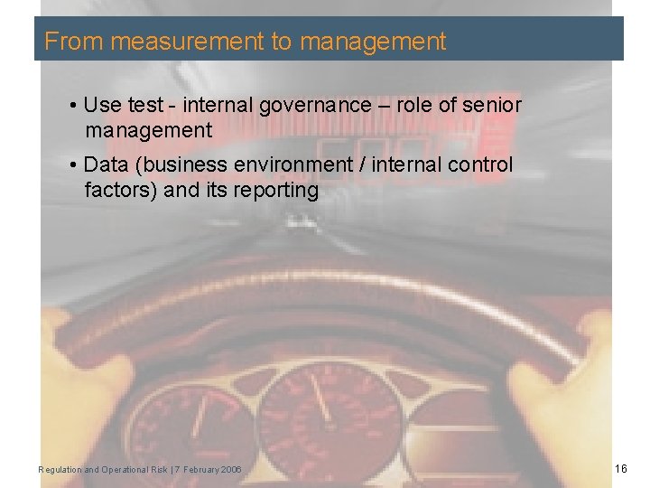 From measurement to management • Use test - internal governance – role of senior