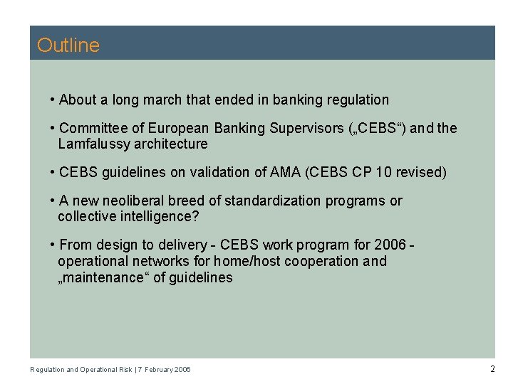 Outline • About a long march that ended in banking regulation • Committee of