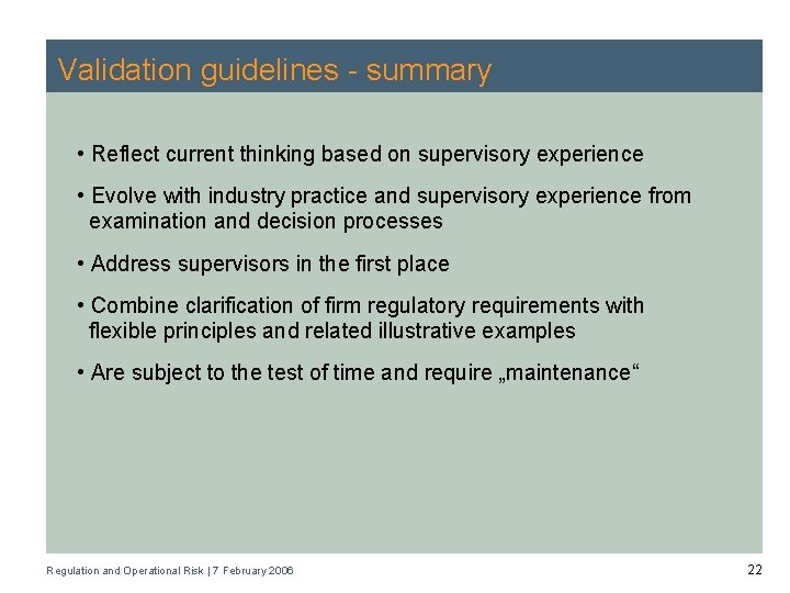 Validation guidelines - summary • Reflect current thinking based on supervisory experience • Evolve