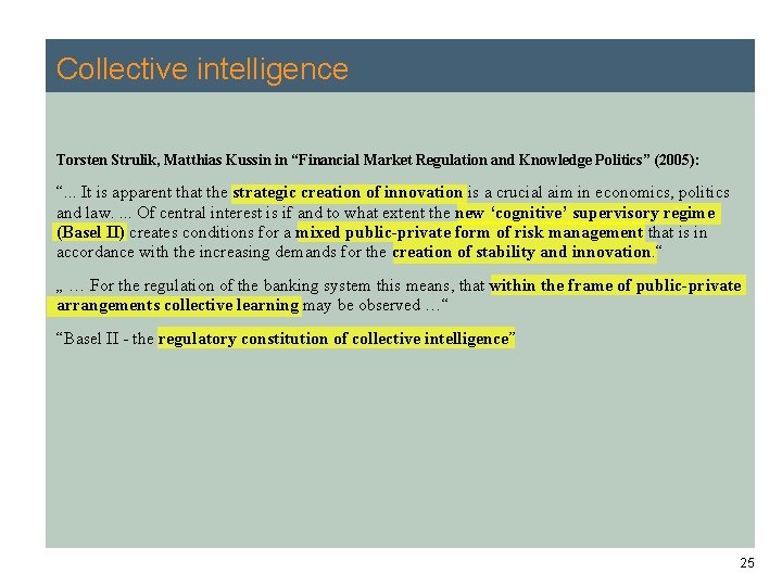 Collective intelligence Torsten Strulik, Matthias Kussin in “Financial Market Regulation and Knowledge Politics” (2005):