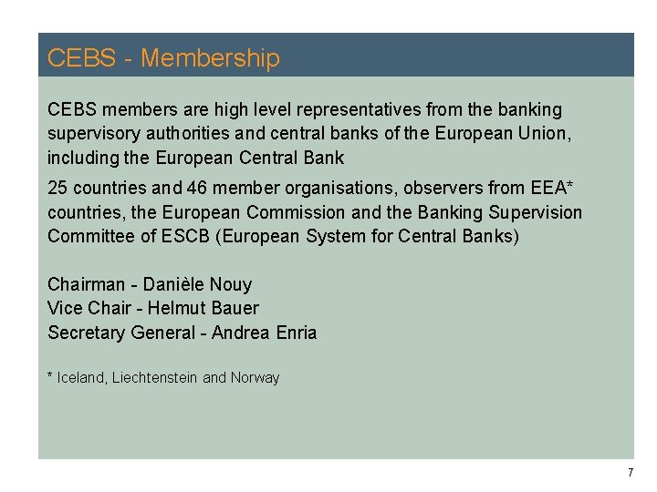 CEBS - Membership CEBS members are high level representatives from the banking supervisory authorities