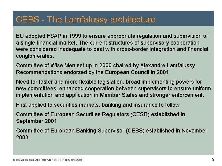 CEBS - The Lamfalussy architecture EU adopted FSAP in 1999 to ensure appropriate regulation