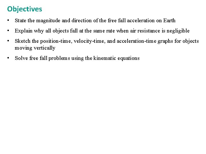 Objectives • State the magnitude and direction of the free fall acceleration on Earth