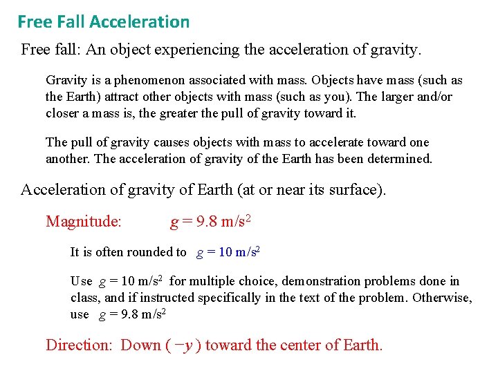 Free Fall Acceleration Free fall: An object experiencing the acceleration of gravity. Gravity is