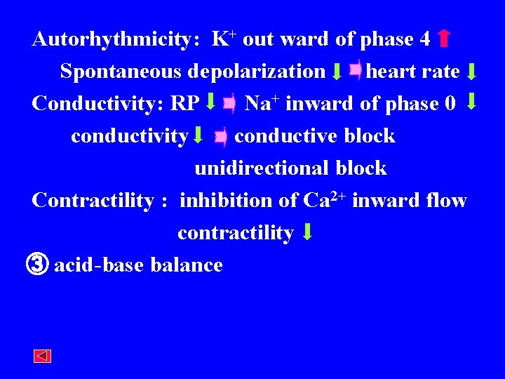 Autorhythmicity: K+ out ward of phase 4 Spontaneous depolarization heart rate Conductivity: RP Na+