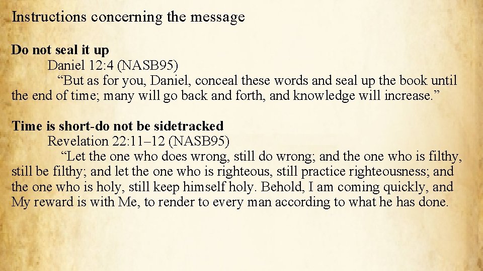 Instructions concerning the message Do not seal it up Daniel 12: 4 (NASB 95)
