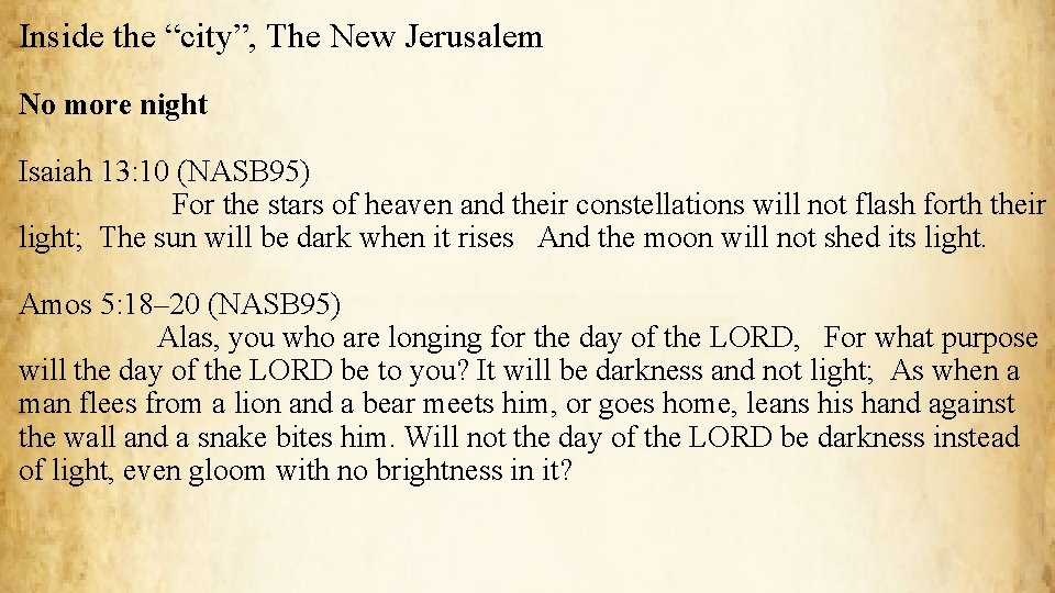 Inside the “city”, The New Jerusalem No more night Isaiah 13: 10 (NASB 95)