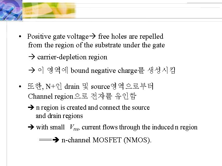  • Positive gate voltage free holes are repelled from the region of the