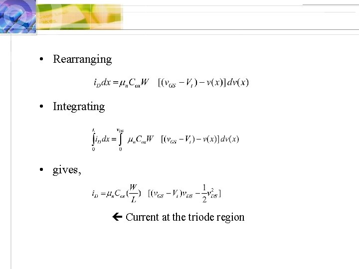  • Rearranging • Integrating • gives, Current at the triode region 