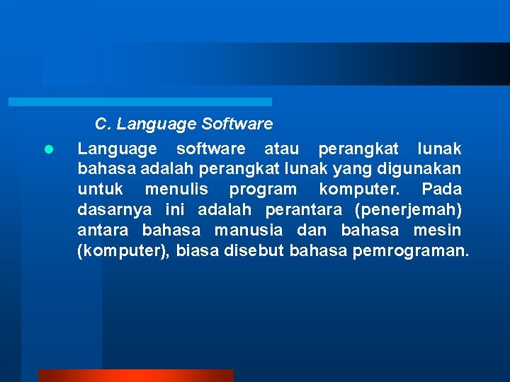 l C. Language Software Language software atau perangkat lunak bahasa adalah perangkat lunak yang