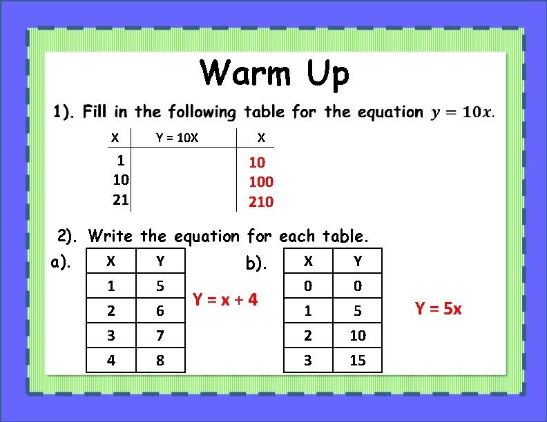 Warm Up X 1 10 21 Y = 10 X X 10 100 210