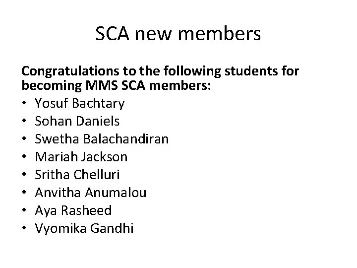 SCA new members Congratulations to the following students for becoming MMS SCA members: •