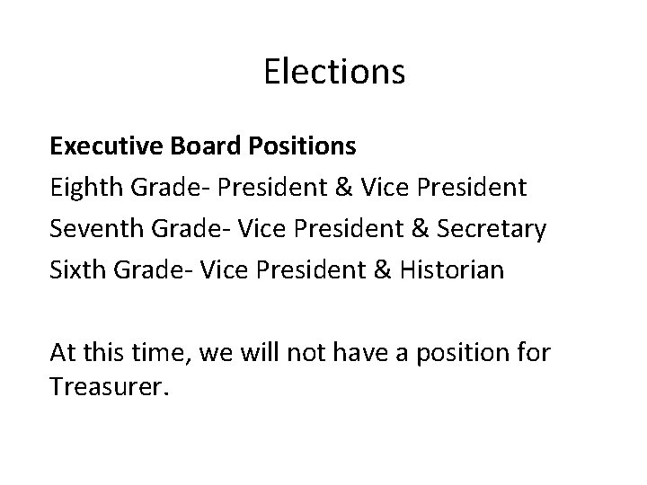 Elections Executive Board Positions Eighth Grade- President & Vice President Seventh Grade- Vice President