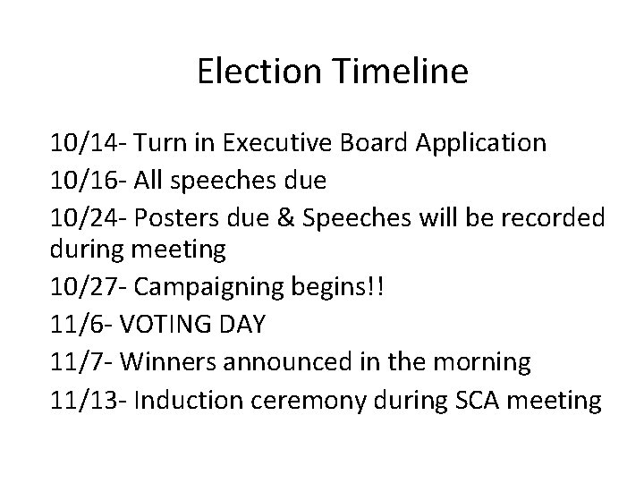 Election Timeline 10/14 - Turn in Executive Board Application 10/16 - All speeches due