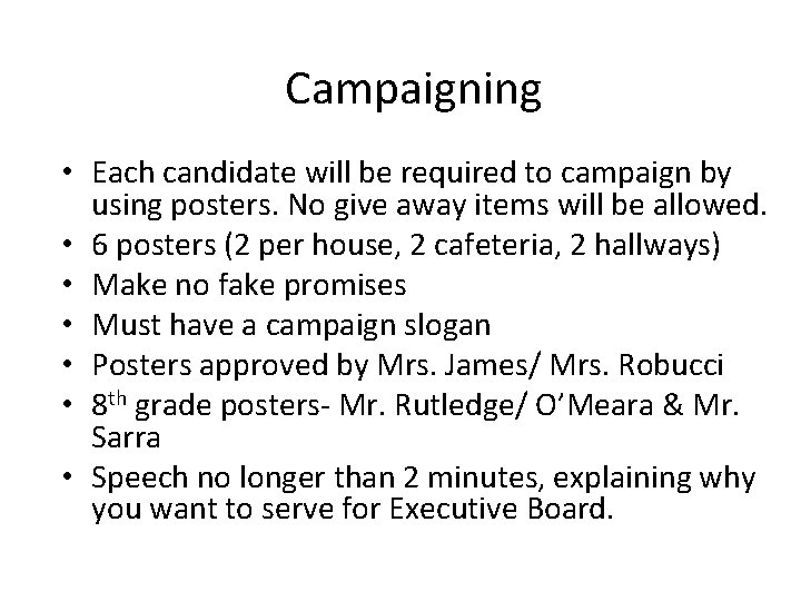 Campaigning • Each candidate will be required to campaign by using posters. No give