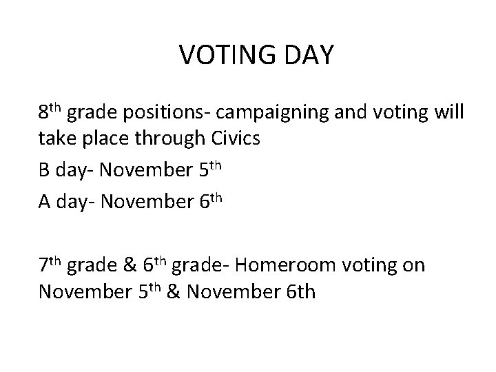 VOTING DAY 8 th grade positions- campaigning and voting will take place through Civics