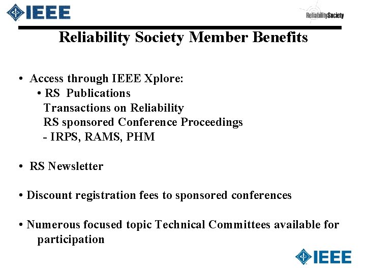 Reliability Society Member Benefits • Access through IEEE Xplore: • RS Publications Transactions on