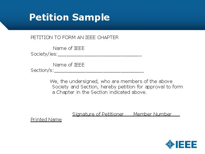 Petition Sample PETITION TO FORM AN IEEE CHAPTER Name of IEEE Society/ies: _______________ Name