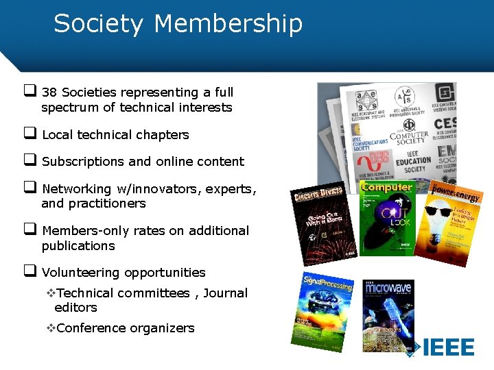 Society Membership q 38 Societies representing a full spectrum of technical interests q Local