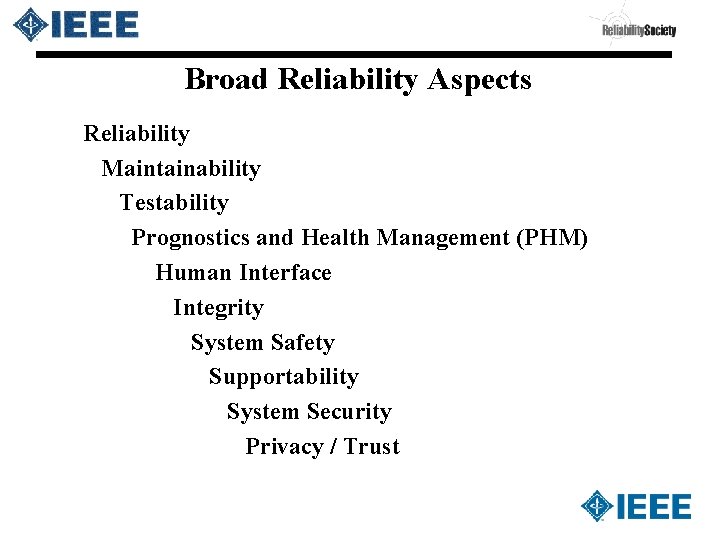 Broad Reliability Aspects Reliability Maintainability Testability Prognostics and Health Management (PHM) Human Interface Integrity