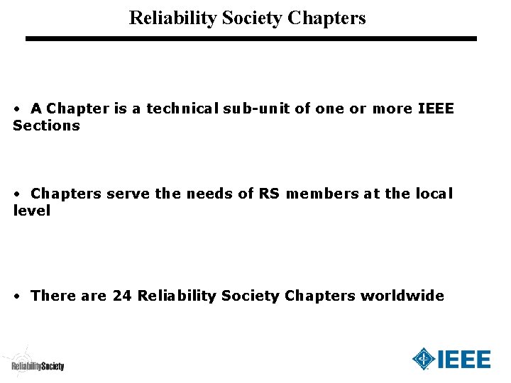 Reliability Society Chapters • A Chapter is a technical sub-unit of one or more