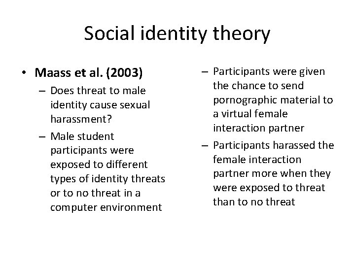 Social identity theory • Maass et al. (2003) – Does threat to male identity