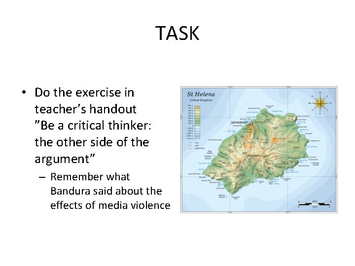 TASK • Do the exercise in teacher’s handout ”Be a critical thinker: the other