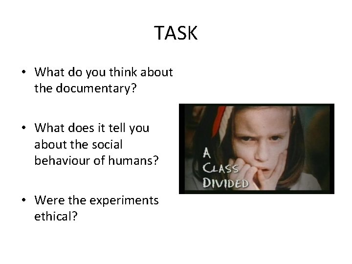 TASK • What do you think about the documentary? • What does it tell