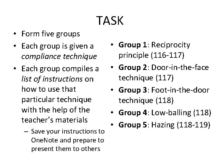 TASK • Form five groups • Each group is given a compliance technique •