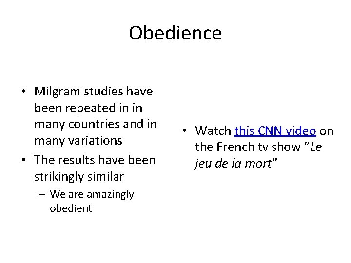 Obedience • Milgram studies have been repeated in in many countries and in many