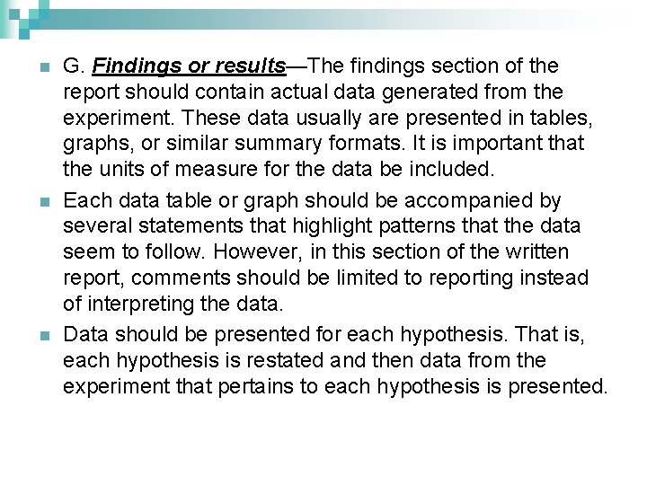 n n n G. Findings or results—The findings section of the report should contain