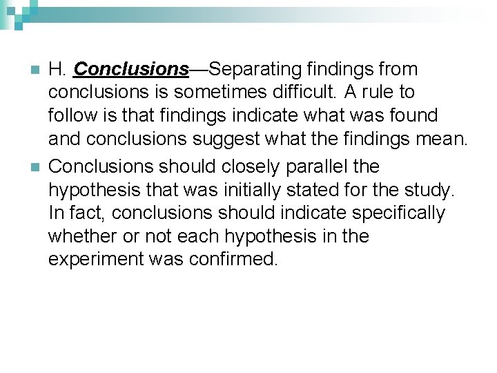 n n H. Conclusions—Separating findings from conclusions is sometimes difficult. A rule to follow