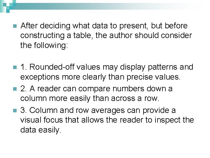n After deciding what data to present, but before constructing a table, the author