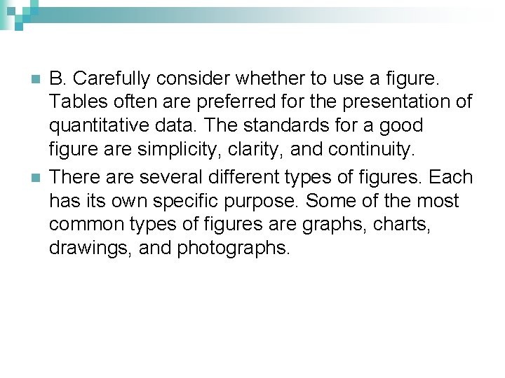 n n B. Carefully consider whether to use a figure. Tables often are preferred
