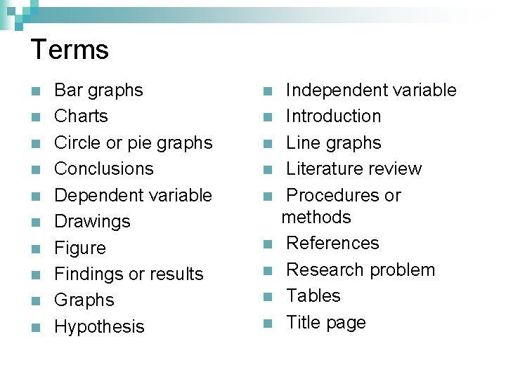 Terms n n n n n Bar graphs Charts Circle or pie graphs Conclusions