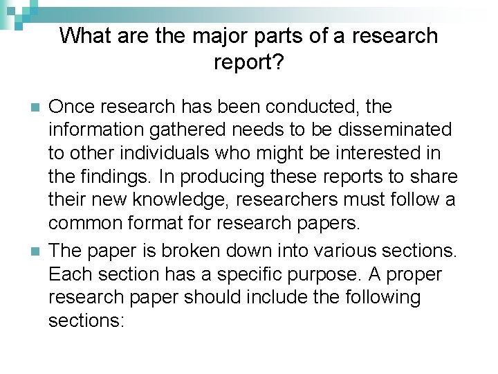 What are the major parts of a research report? n n Once research has